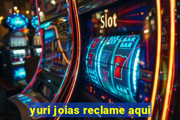 yuri joias reclame aqui